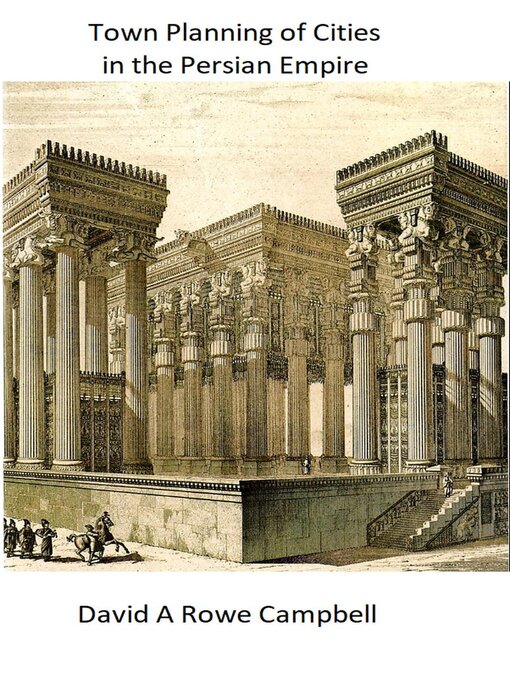 Title details for Town Planning of Cities in the Persian Empire by David A Rowe Campbell - Available